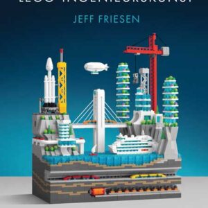 Jeff Friesen: LEGO®-Ingenieurskunst – book with LEGO® instructions